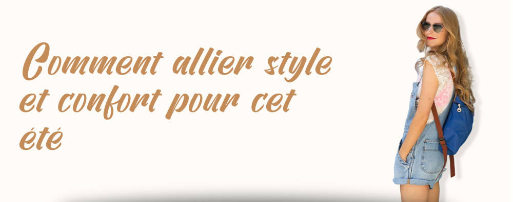 Comment allier style et confort pour cet été